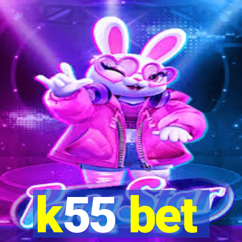 k55 bet